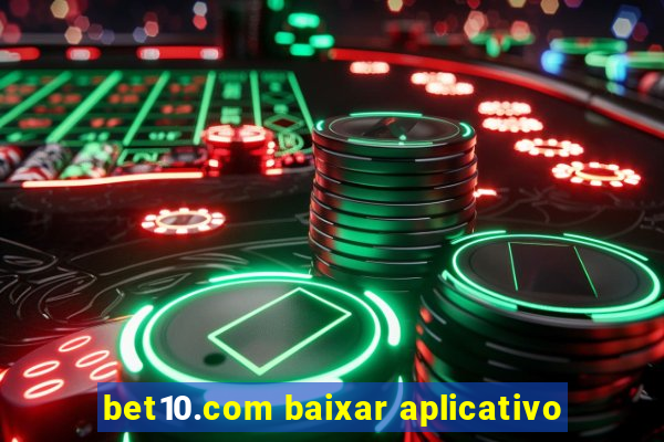 bet10.com baixar aplicativo